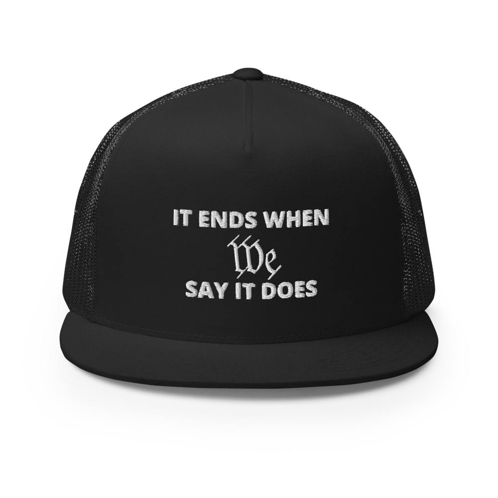 We Say So Flat Bill Trucker Hat