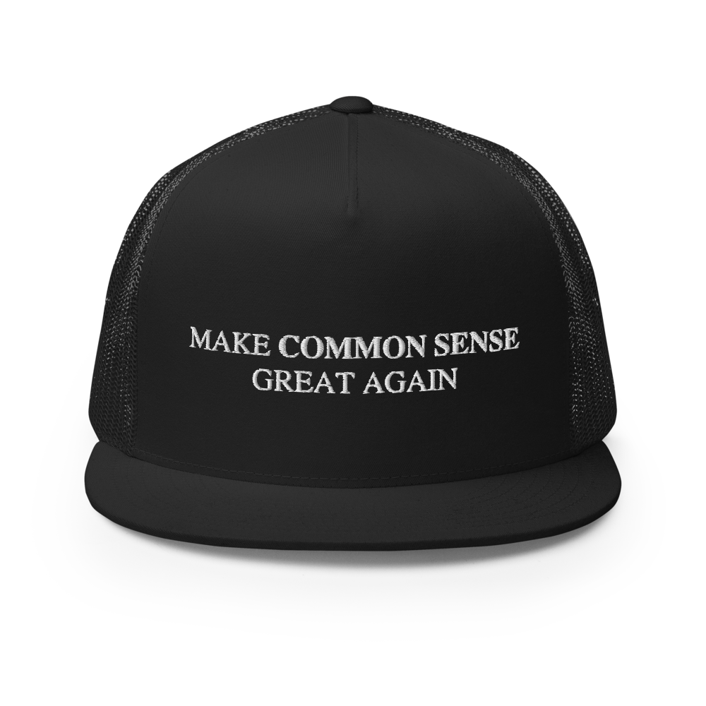 Make Common Sense Great Again Flat Bill Trucker