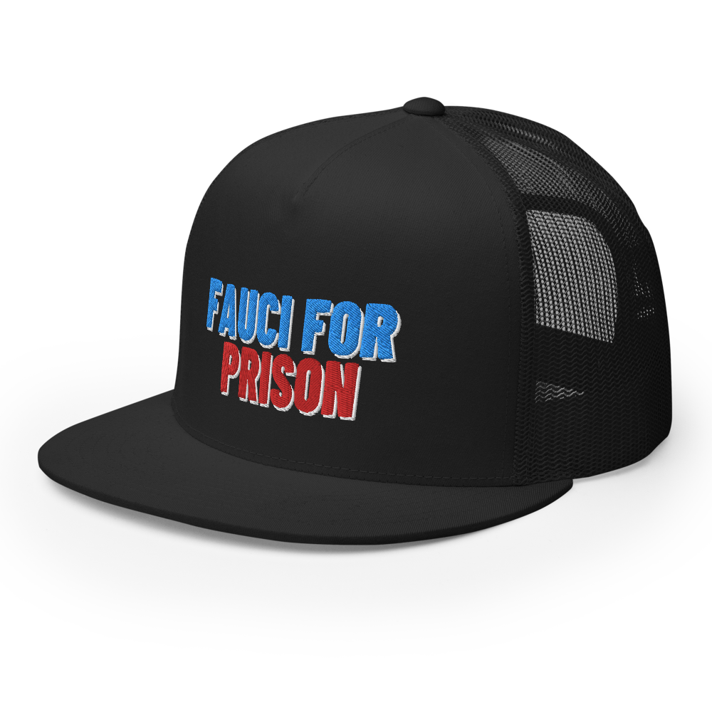 Fauci For Prison Flat Bill Trucker Hat