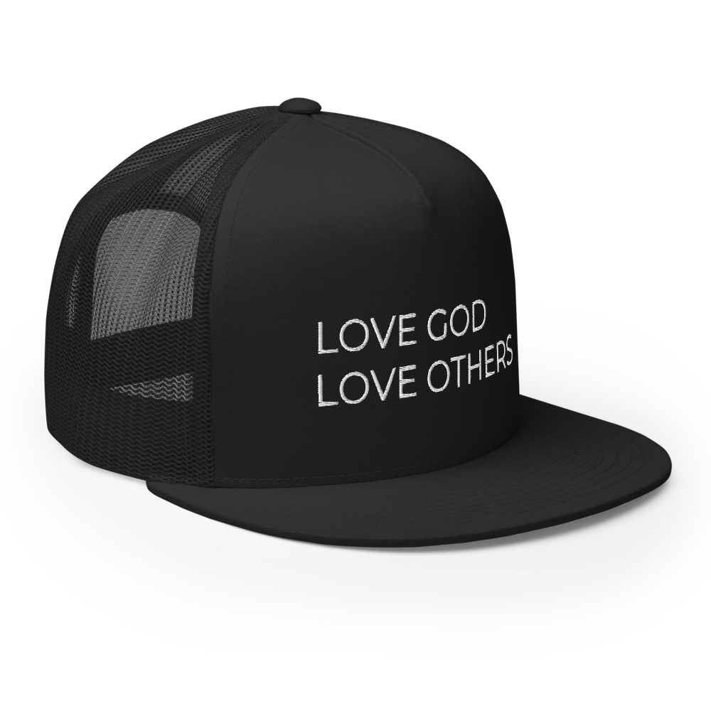 Love God & Others Flat Bill Trucker Hat