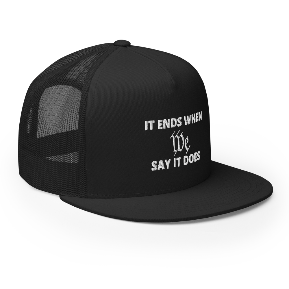 We Say So Flat Bill Trucker Hat