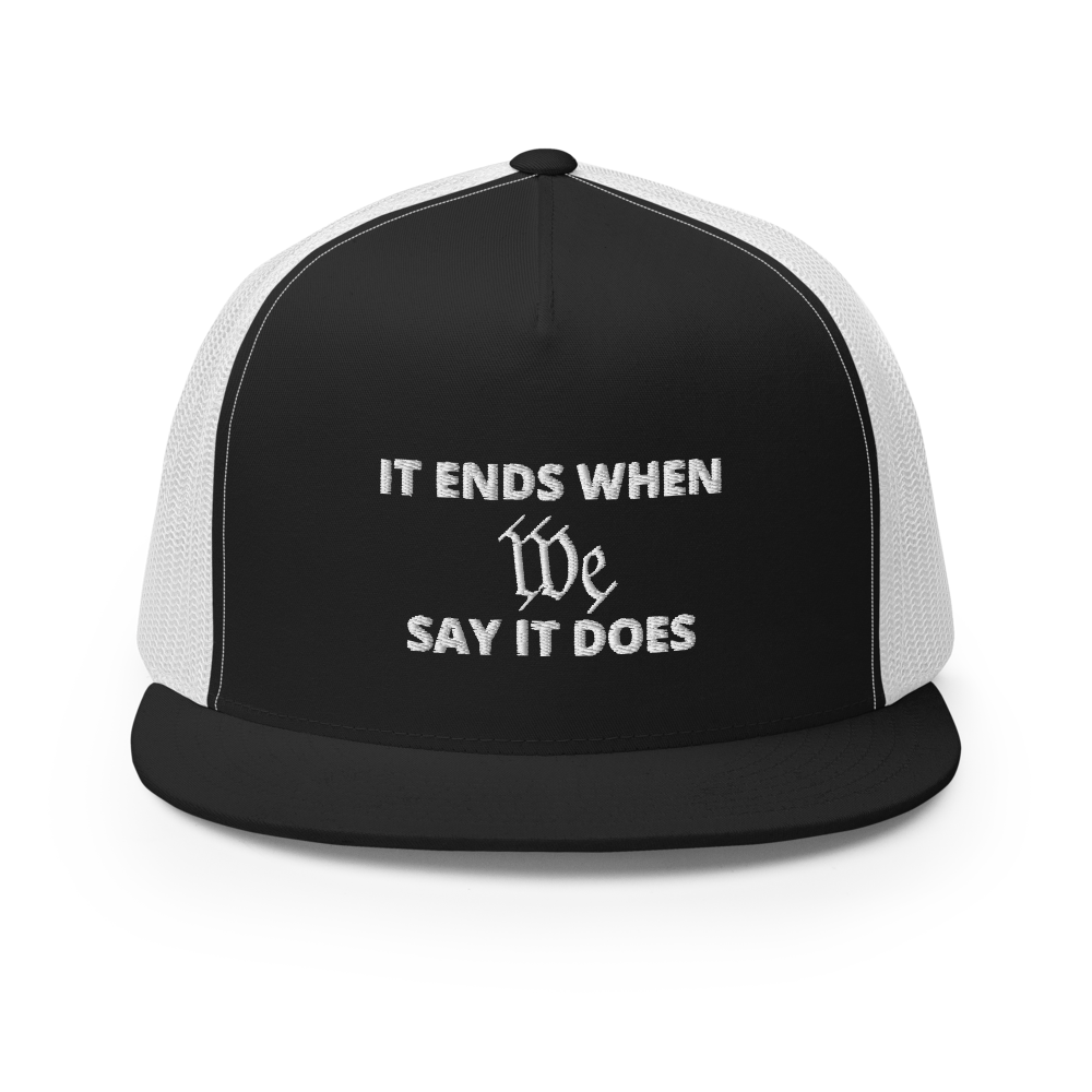 We Say So Flat Bill Trucker Hat