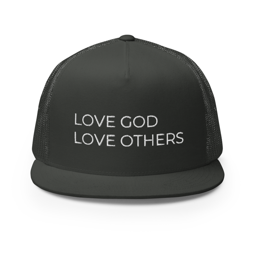 Love God & Others Flat Bill Trucker Hat