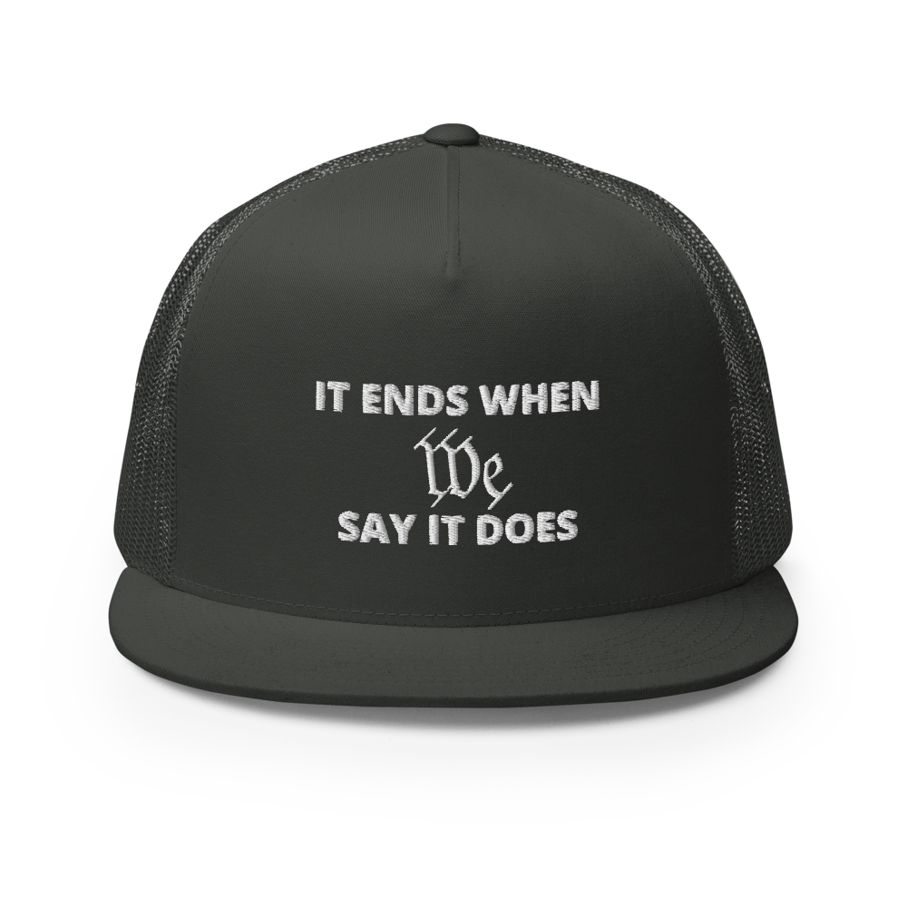 We Say So Flat Bill Trucker Hat