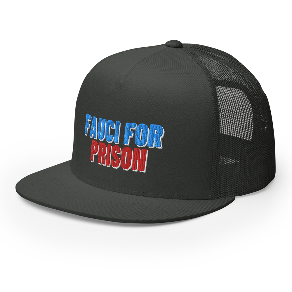 Fauci For Prison Flat Bill Trucker Hat