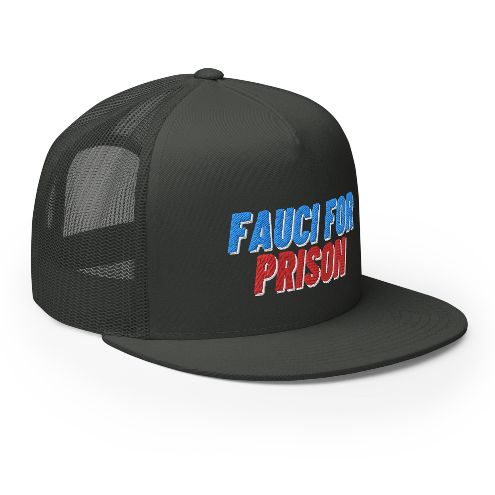 Fauci For Prison Flat Bill Trucker Hat