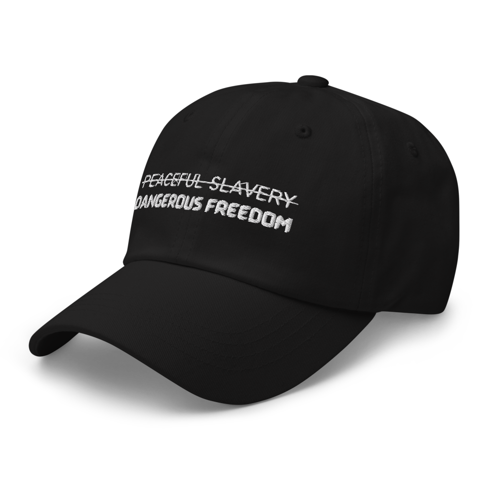 Peaceful Slavery Dangerous Freedom Hat