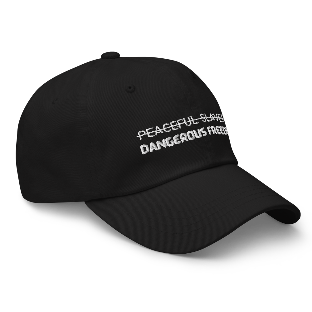 Peaceful Slavery Dangerous Freedom Hat