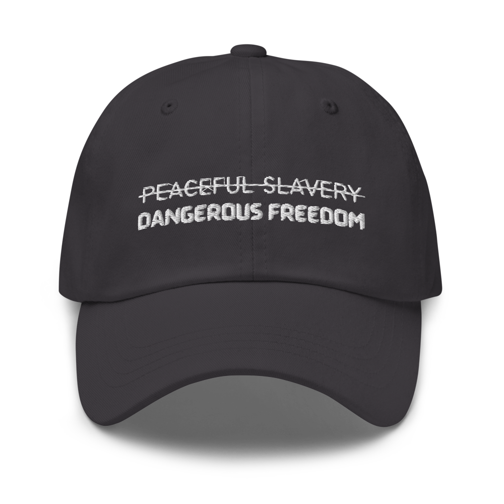 Peaceful Slavery Dangerous Freedom Hat