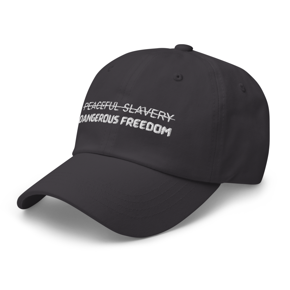 Peaceful Slavery Dangerous Freedom Hat