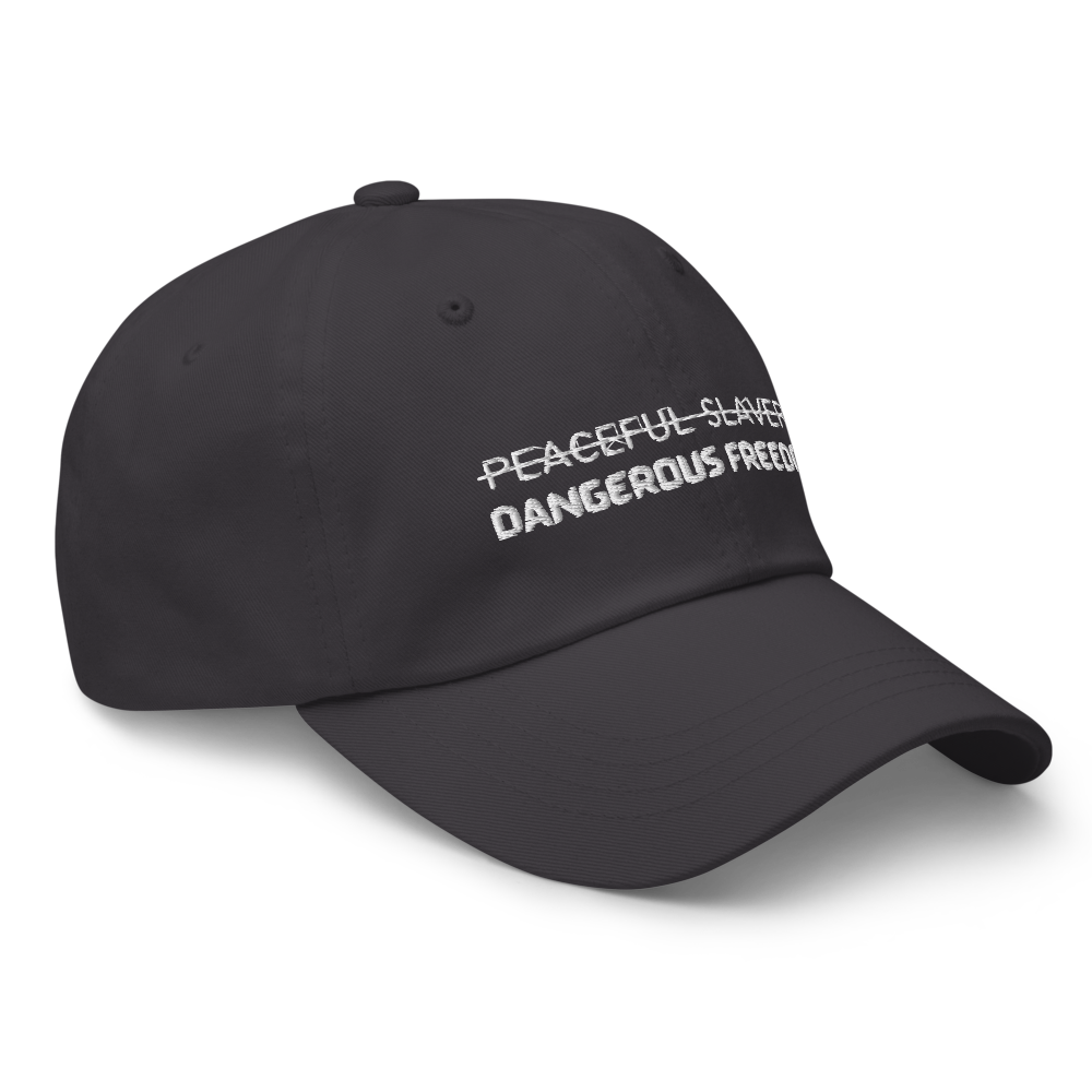 Peaceful Slavery Dangerous Freedom Hat