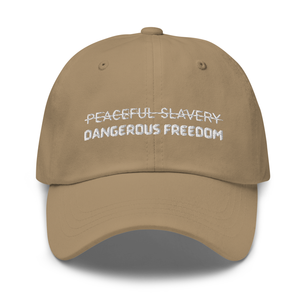 Peaceful Slavery Dangerous Freedom Hat