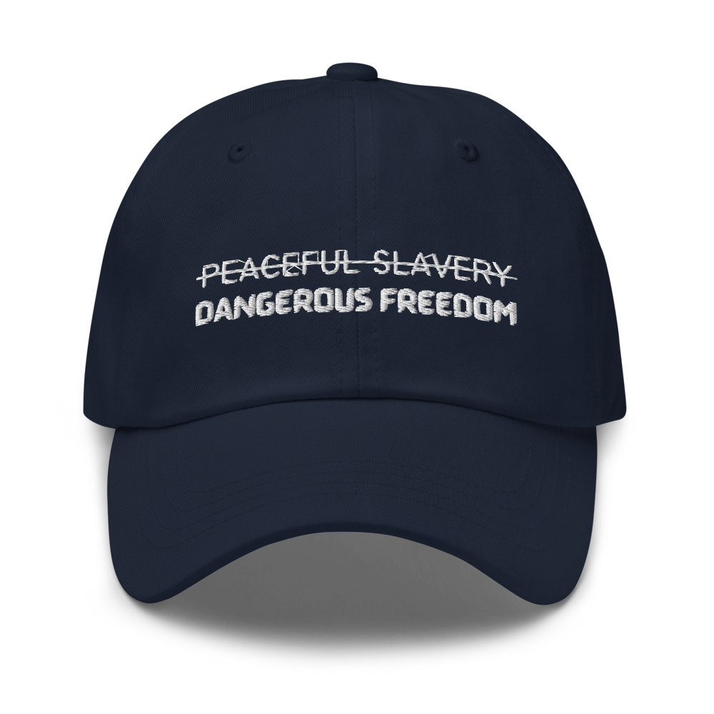 Peaceful Slavery Dangerous Freedom Hat