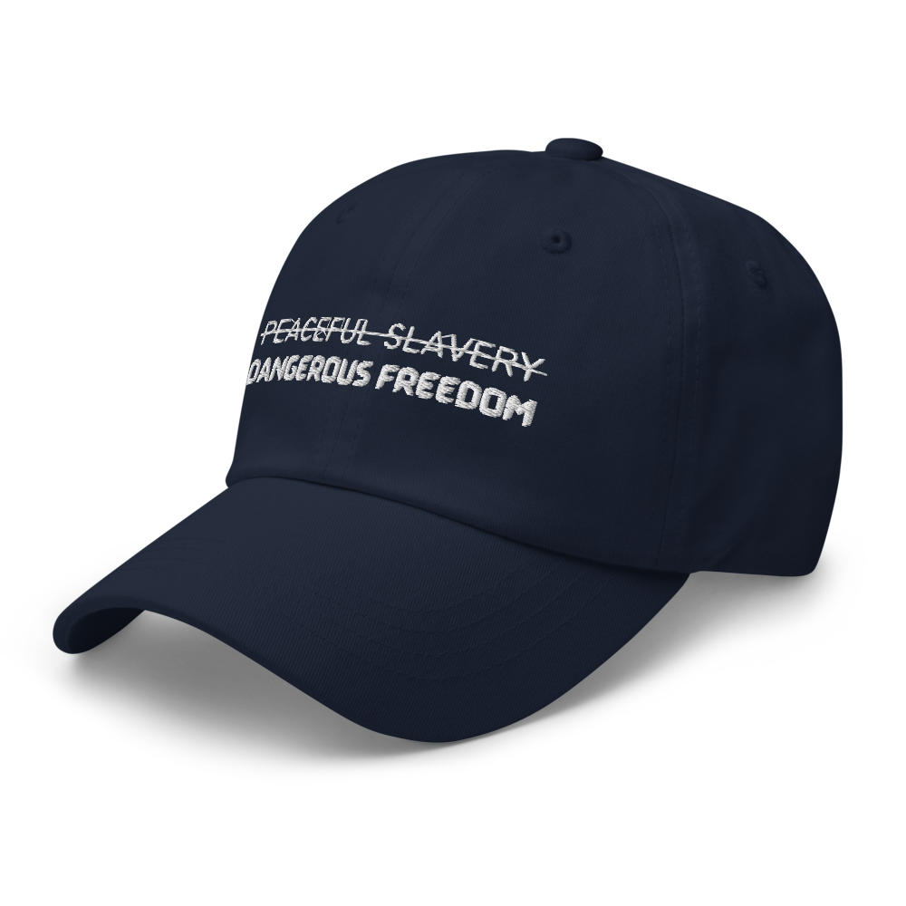 Peaceful Slavery Dangerous Freedom Hat