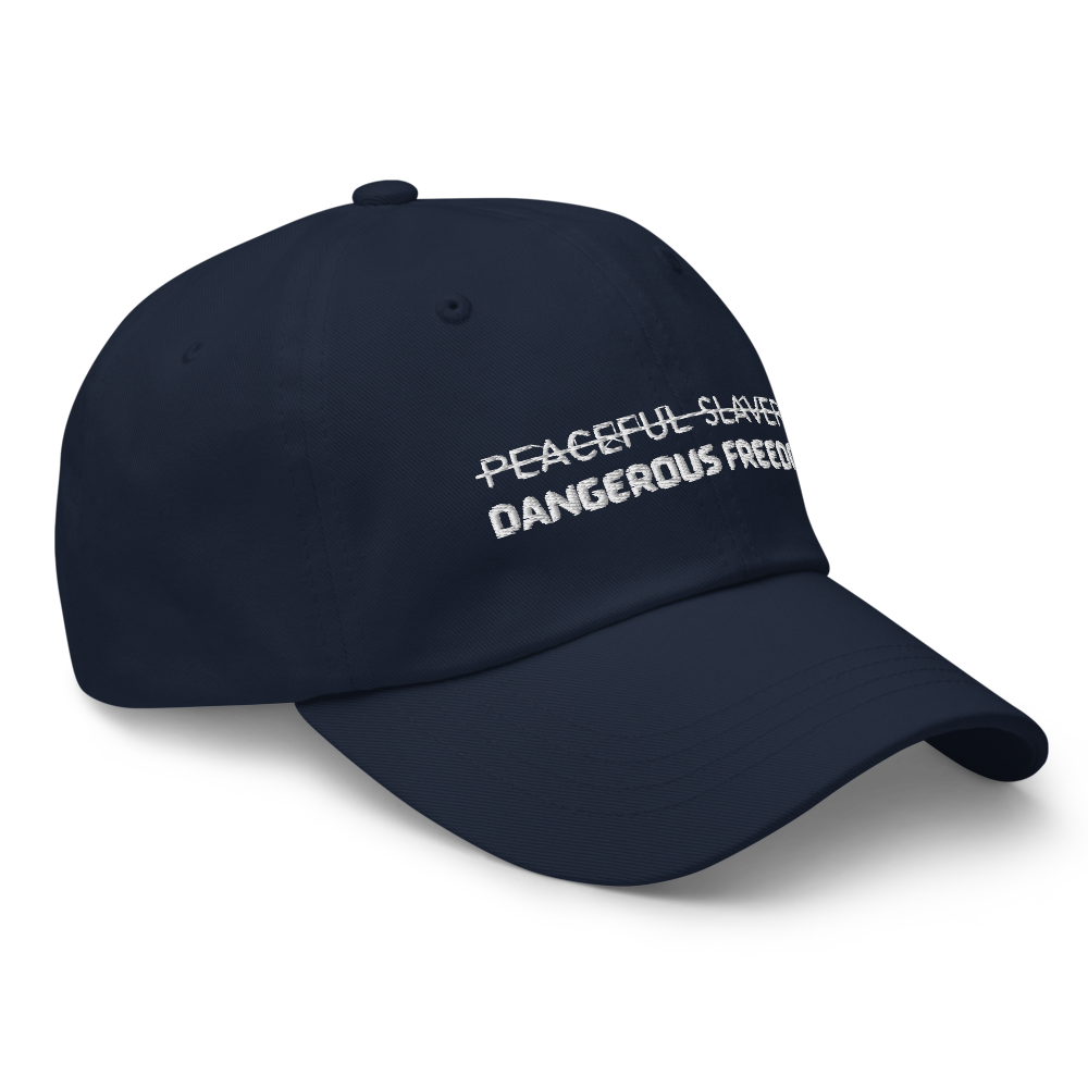 Peaceful Slavery Dangerous Freedom Hat