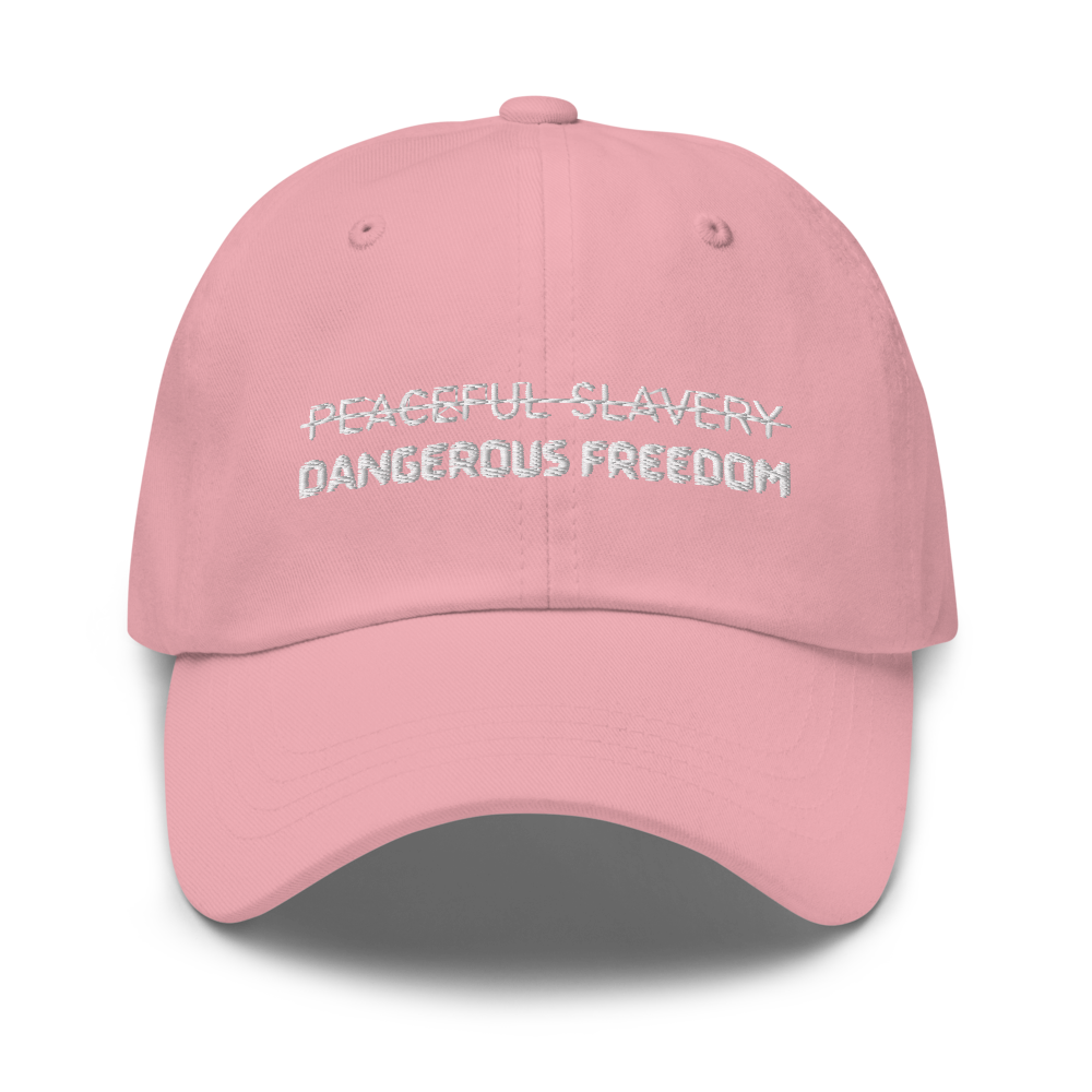 Peaceful Slavery Dangerous Freedom Hat