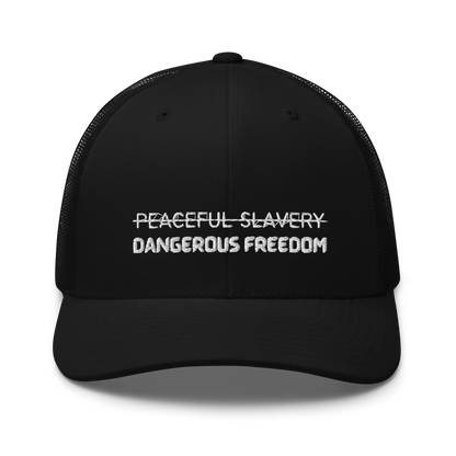 Peaceful Slavery Dangerous Freedom Trucker Hat