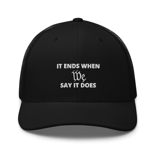 We Say So Trucker Hat
