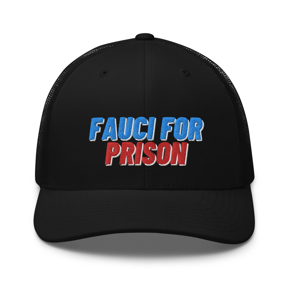 Fauci For Prison Trucker Hat