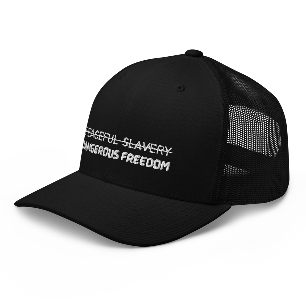 Peaceful Slavery Dangerous Freedom Trucker Hat