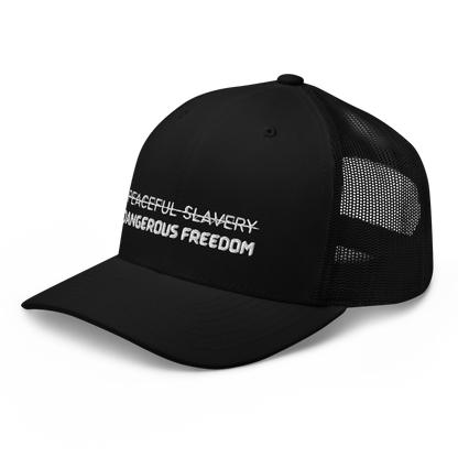 Peaceful Slavery Dangerous Freedom Trucker Hat