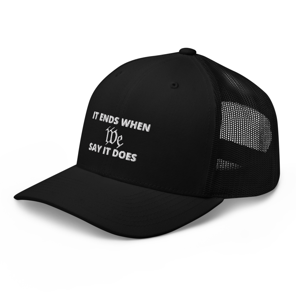 We Say So Trucker Hat