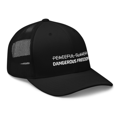 Peaceful Slavery Dangerous Freedom Trucker Hat