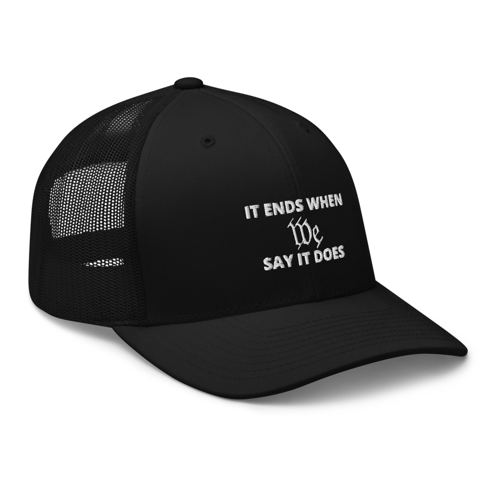 We Say So Trucker Hat