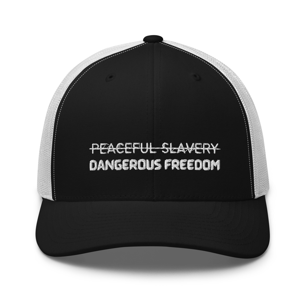 Peaceful Slavery Dangerous Freedom Trucker Hat