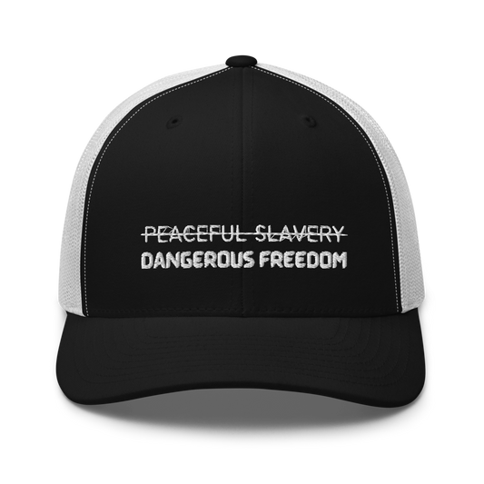 Peaceful Slavery Dangerous Freedom Trucker Hat