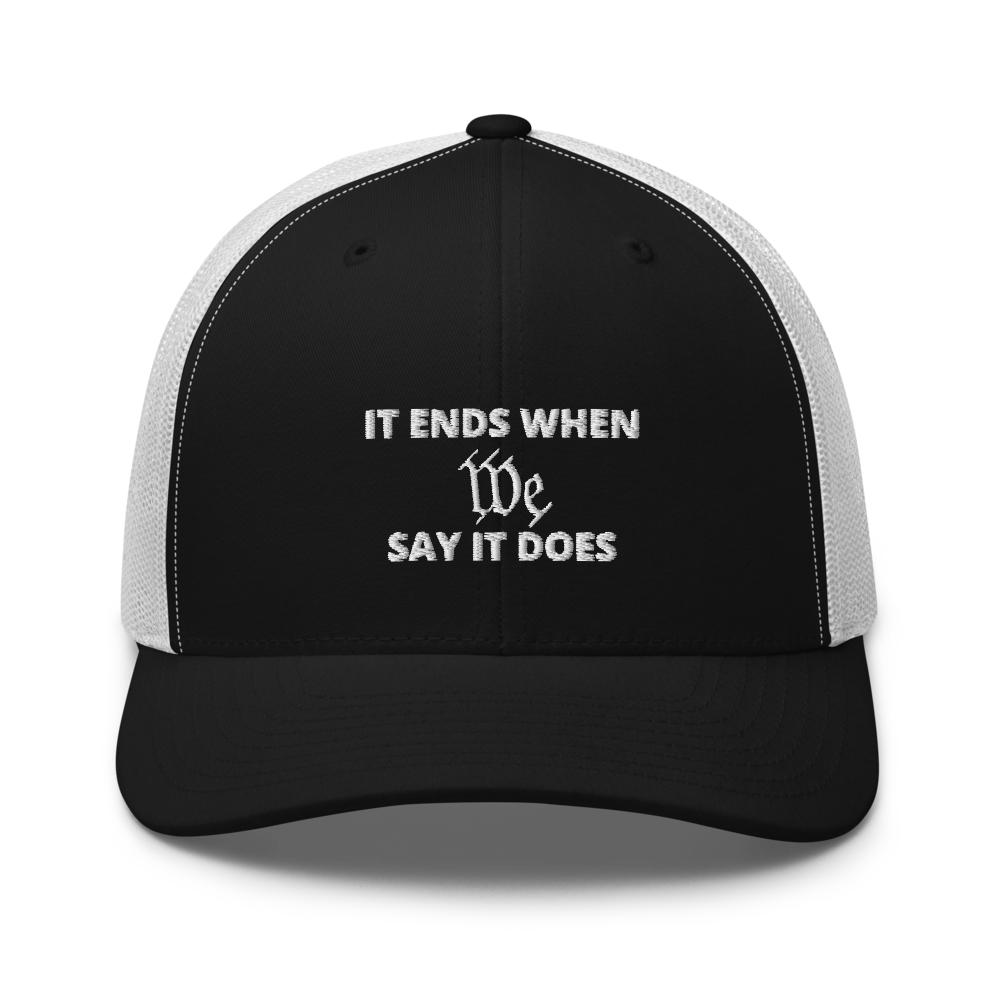 We Say So Trucker Hat