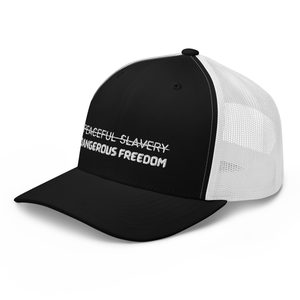 Peaceful Slavery Dangerous Freedom Trucker Hat