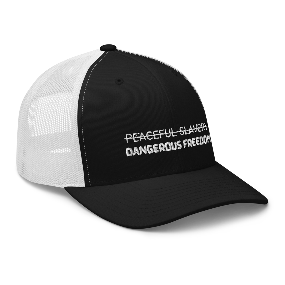 Peaceful Slavery Dangerous Freedom Trucker Hat