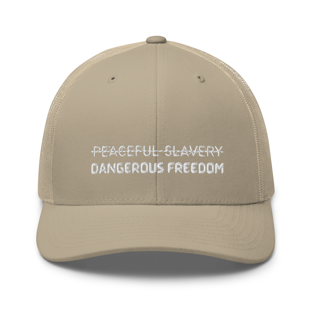 Peaceful Slavery Dangerous Freedom Trucker Hat