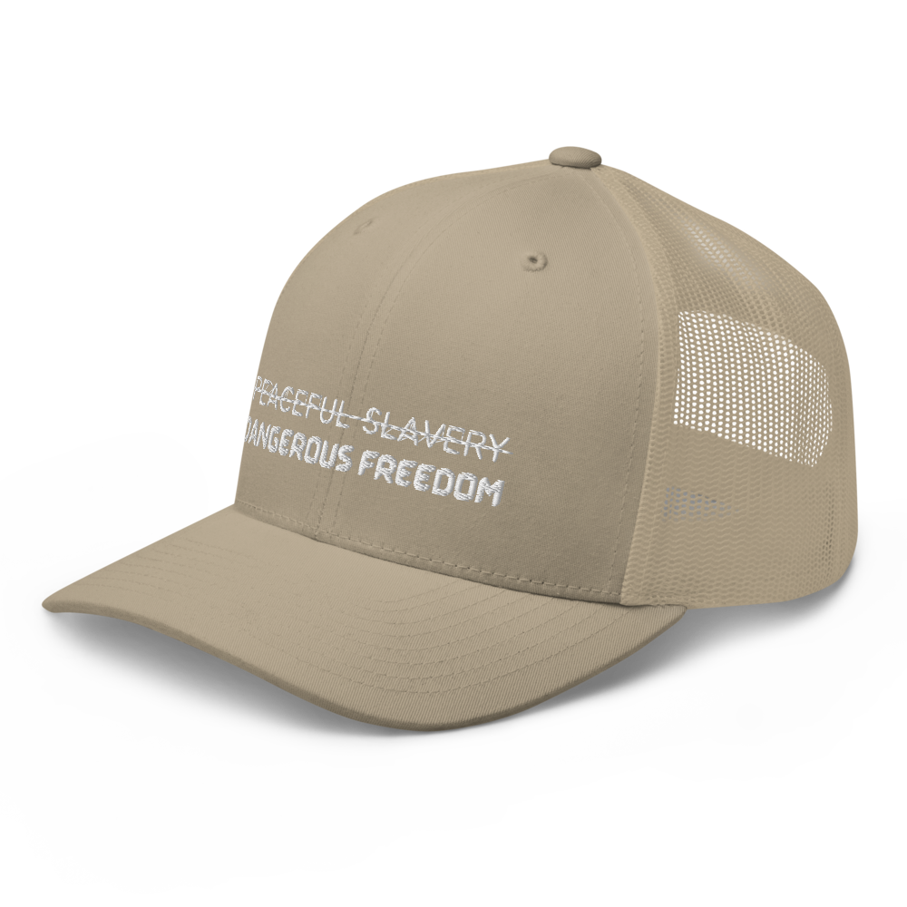 Peaceful Slavery Dangerous Freedom Trucker Hat