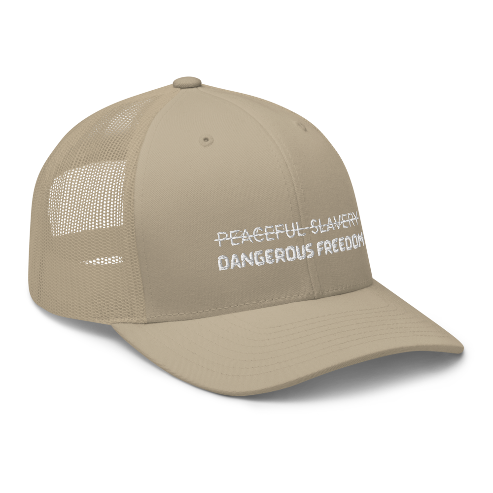 Peaceful Slavery Dangerous Freedom Trucker Hat