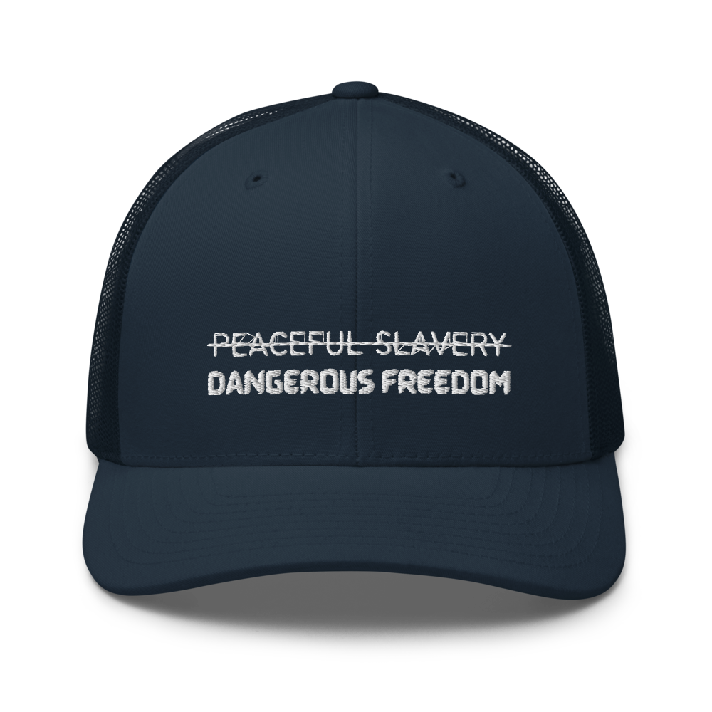 Peaceful Slavery Dangerous Freedom Trucker Hat