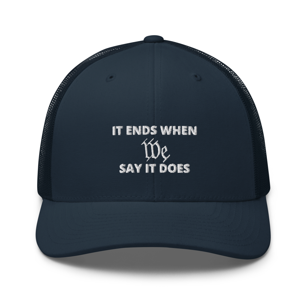 We Say So Trucker Hat