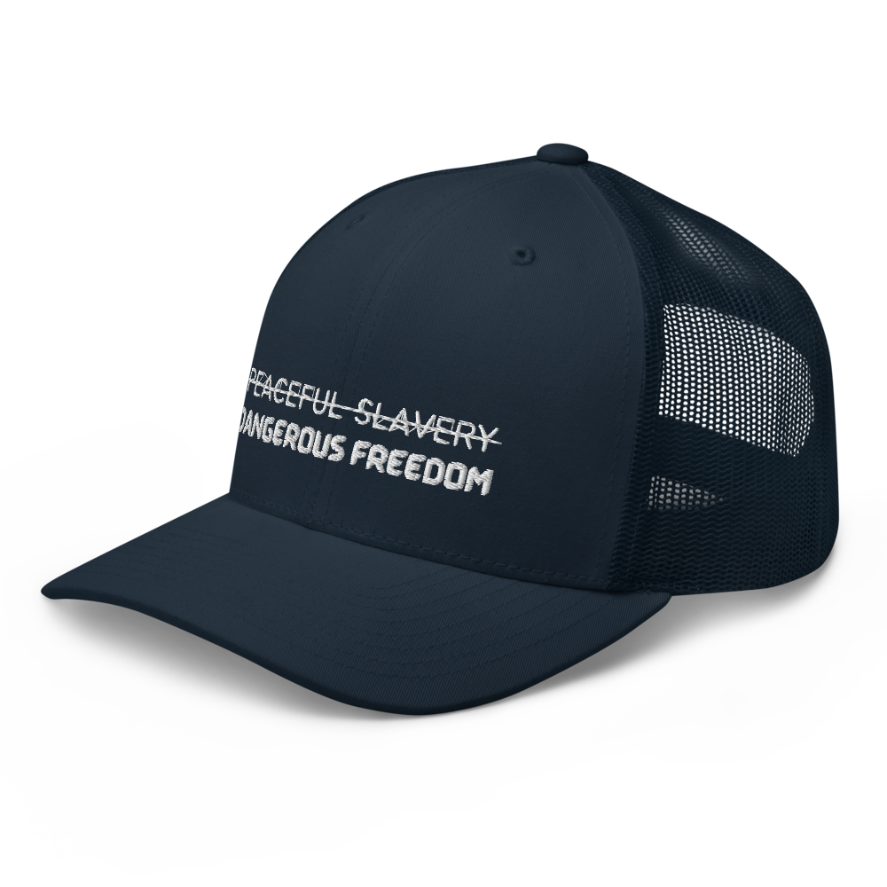 Peaceful Slavery Dangerous Freedom Trucker Hat