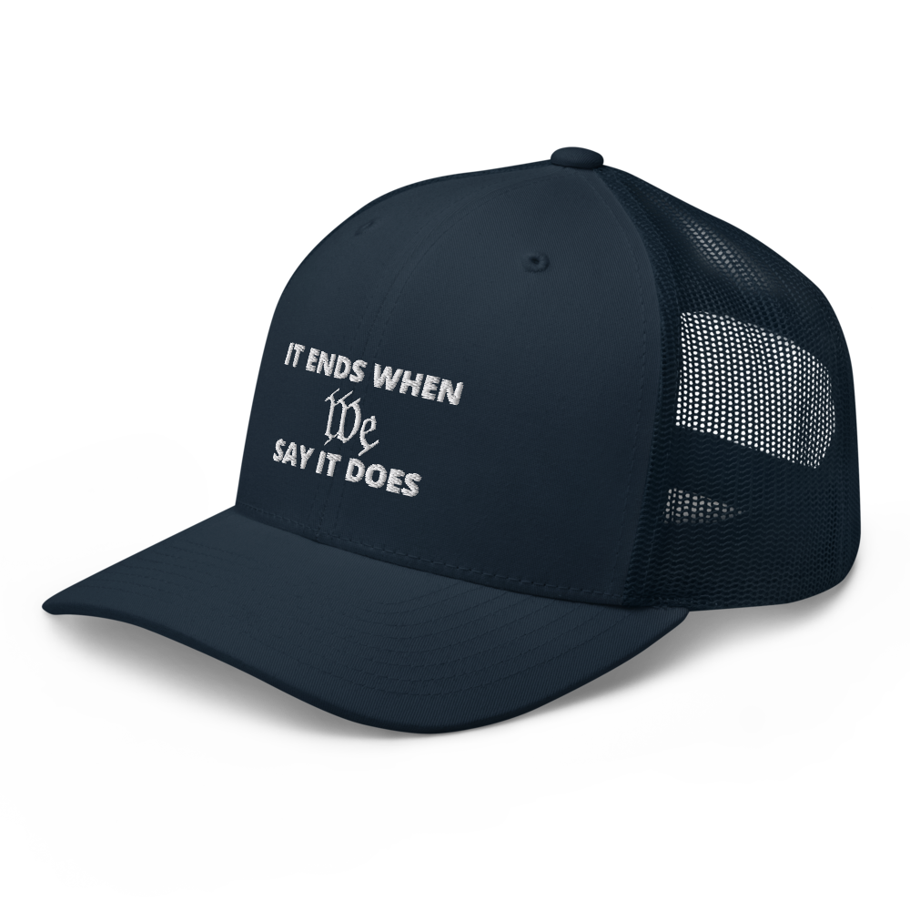 We Say So Trucker Hat