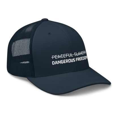 Peaceful Slavery Dangerous Freedom Trucker Hat