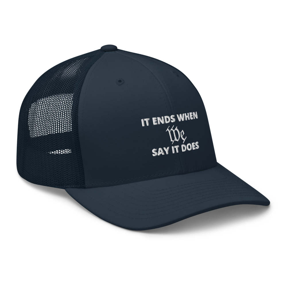 We Say So Trucker Hat