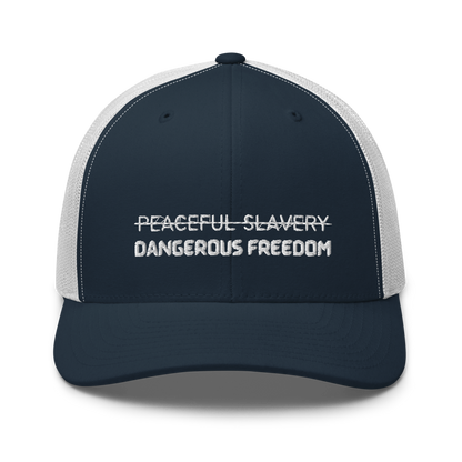 Peaceful Slavery Dangerous Freedom Trucker Hat