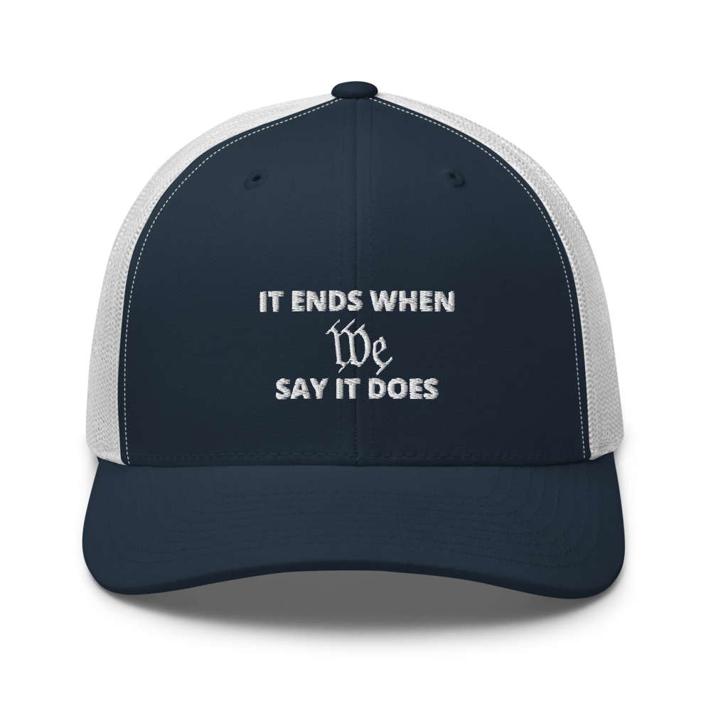 We Say So Trucker Hat