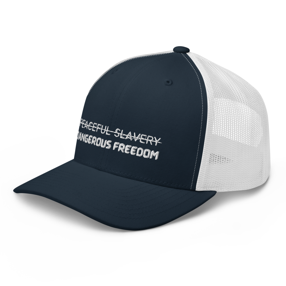 Peaceful Slavery Dangerous Freedom Trucker Hat