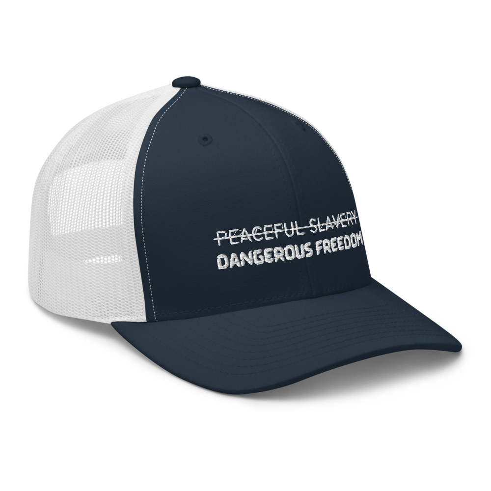 Peaceful Slavery Dangerous Freedom Trucker Hat