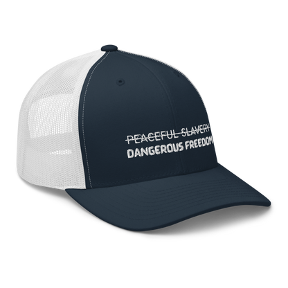 Peaceful Slavery Dangerous Freedom Trucker Hat