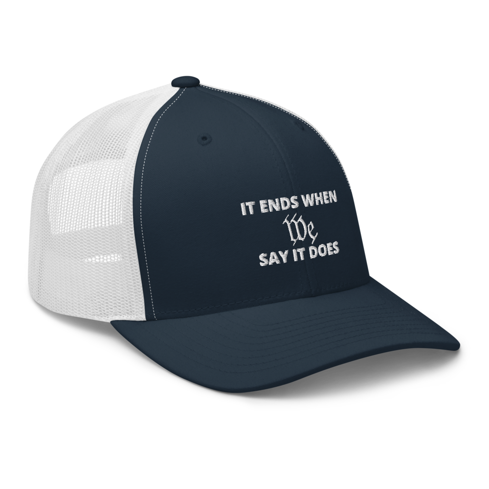 We Say So Trucker Hat