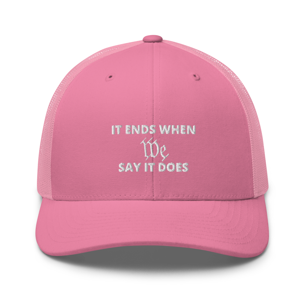 We Say So Trucker Hat