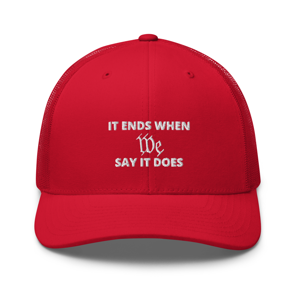 We Say So Trucker Hat